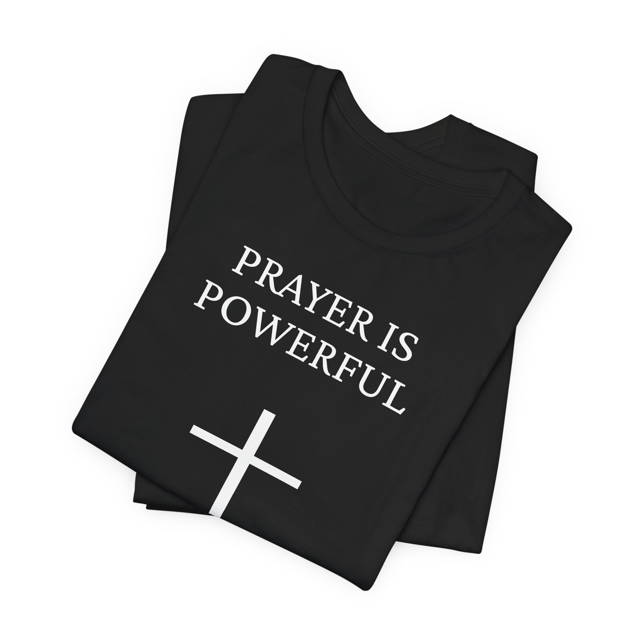 Prayer is Powerful - Unisex Jersey Short Sleeve Tee