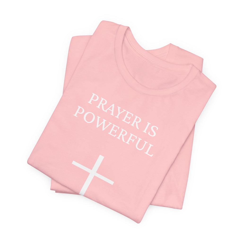 Prayer is Powerful - Unisex Jersey Short Sleeve Tee