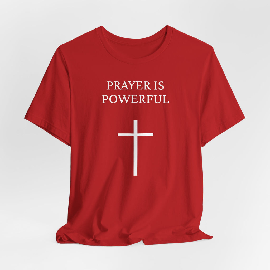 Prayer is Powerful - Unisex Jersey Short Sleeve Tee