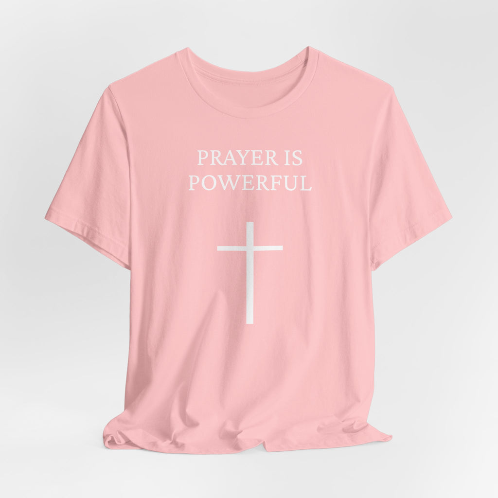 Prayer is Powerful - Unisex Jersey Short Sleeve Tee