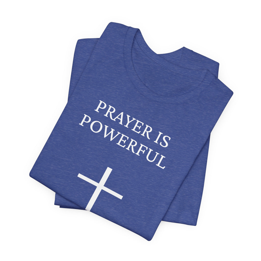 Prayer is Powerful - Unisex Jersey Short Sleeve Tee