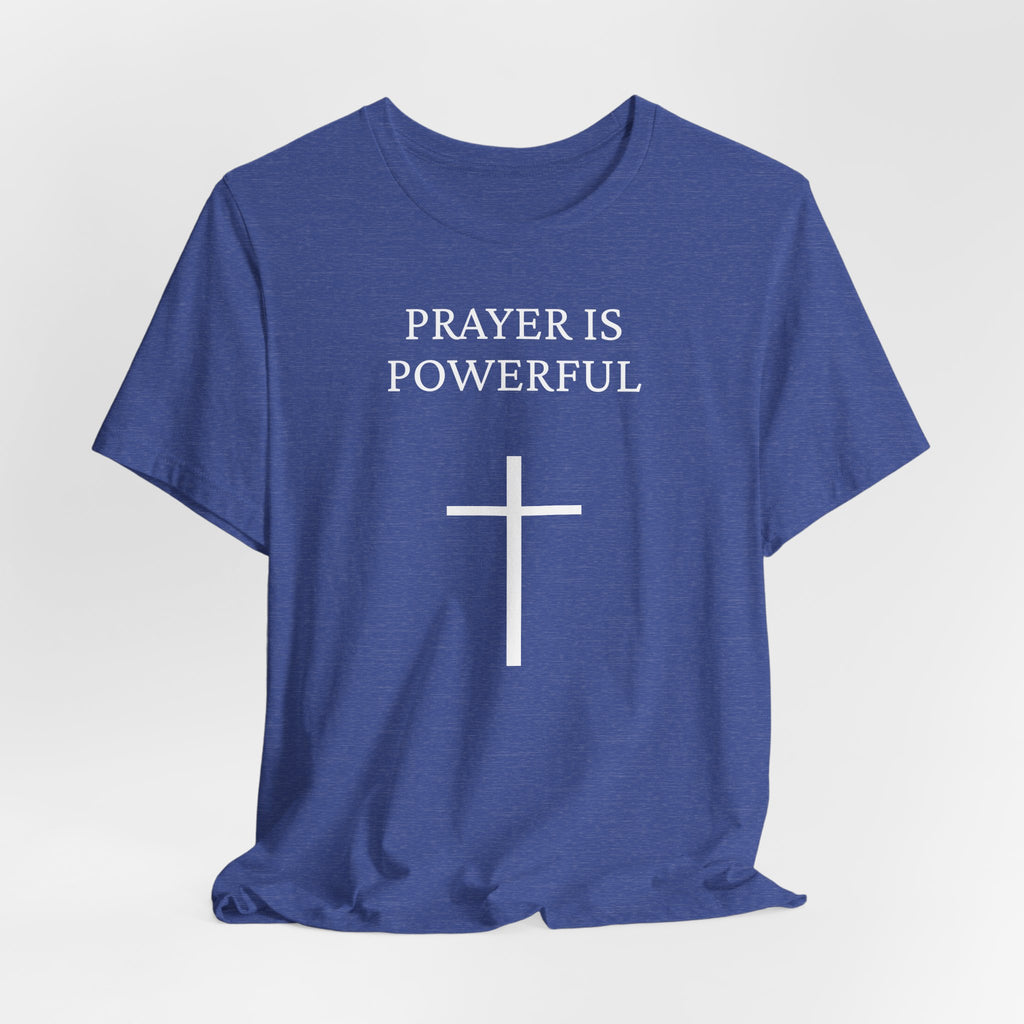 Prayer is Powerful - Unisex Jersey Short Sleeve Tee